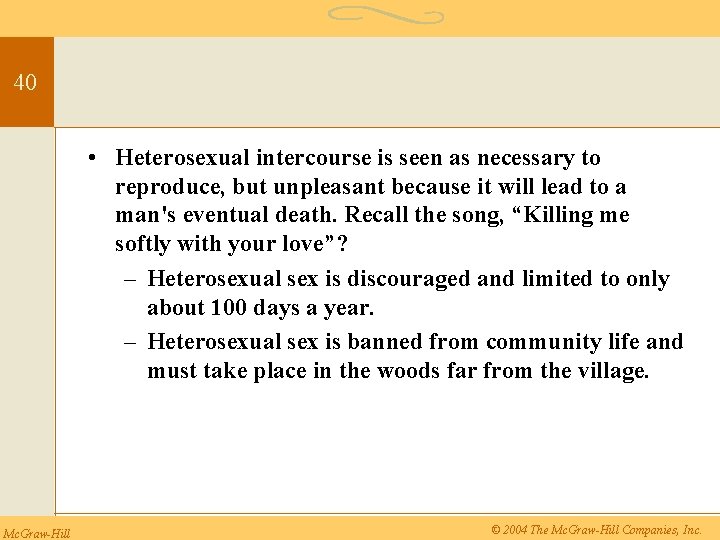 40 • Heterosexual intercourse is seen as necessary to reproduce, but unpleasant because it