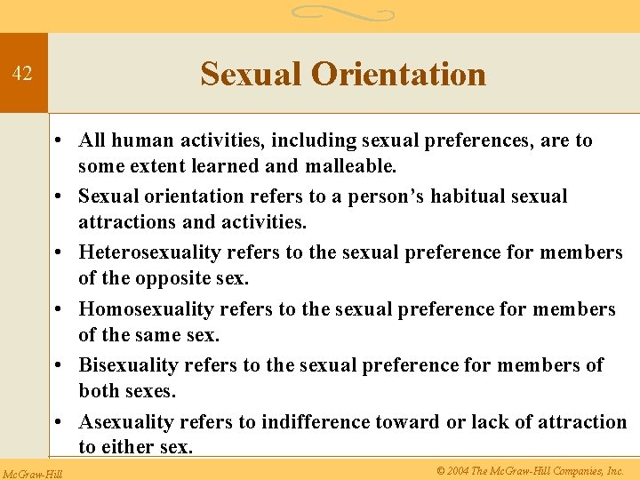 Sexual Orientation 42 • All human activities, including sexual preferences, are to some extent