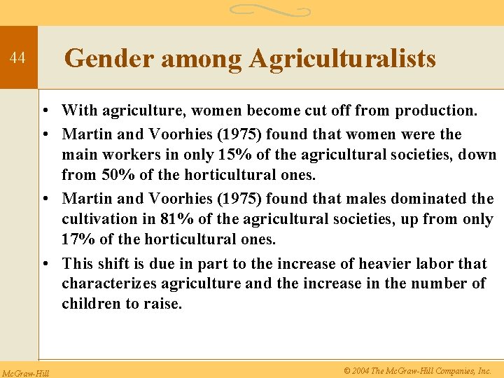 Gender among Agriculturalists 44 • With agriculture, women become cut off from production. •