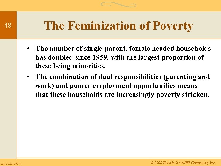 48 The Feminization of Poverty • The number of single-parent, female headed households has