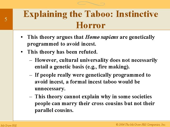 5 Explaining the Taboo: Instinctive Horror • This theory argues that Homo sapiens are