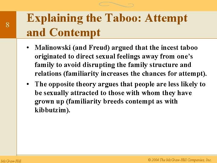 8 Explaining the Taboo: Attempt and Contempt • Malinowski (and Freud) argued that the
