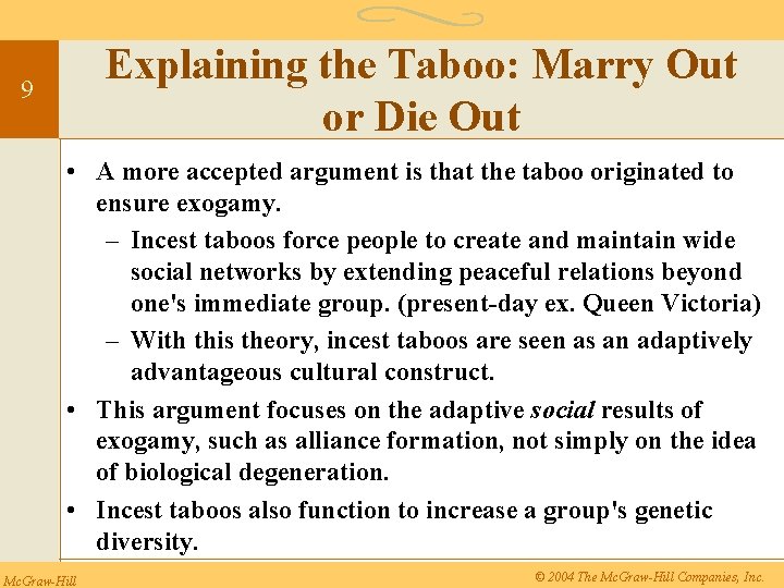 Explaining the Taboo: Marry Out or Die Out 9 • A more accepted argument
