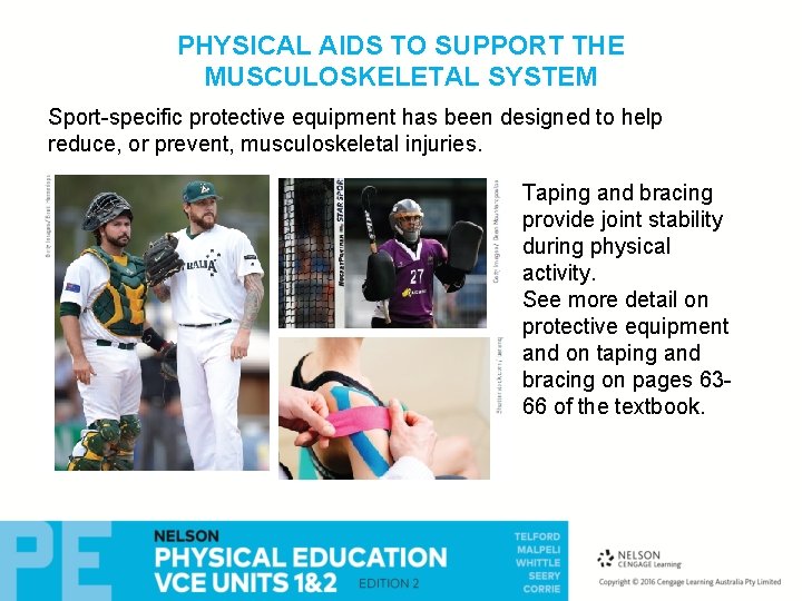 PHYSICAL AIDS TO SUPPORT THE MUSCULOSKELETAL SYSTEM Sport-specific protective equipment has been designed to