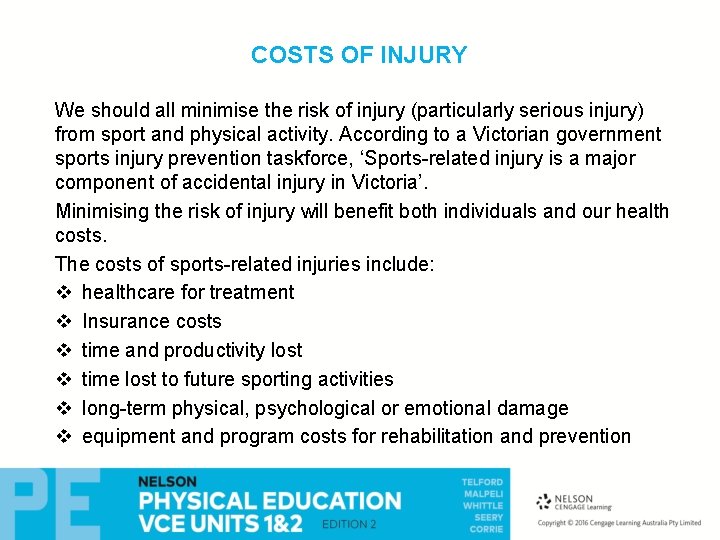 COSTS OF INJURY We should all minimise the risk of injury (particularly serious injury)