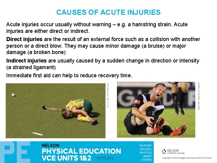 CAUSES OF ACUTE INJURIES Acute injuries occur usually without warning – e. g. a