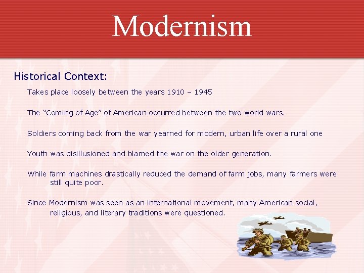 Modernism Historical Context: Takes place loosely between the years 1910 – 1945 The “Coming