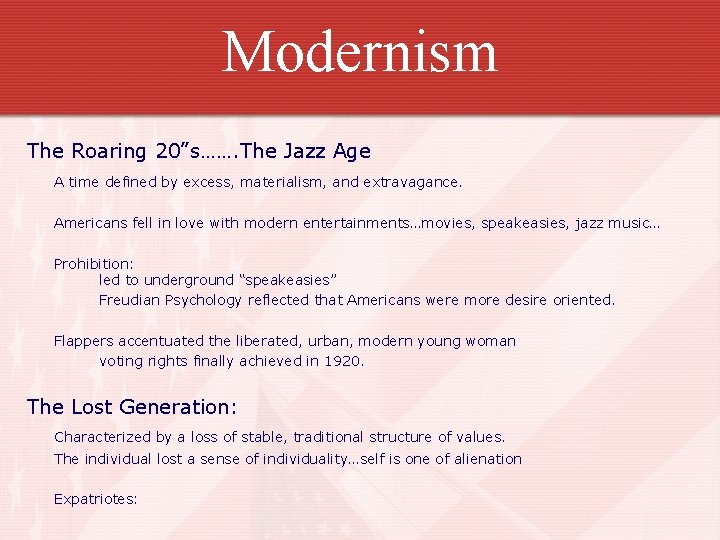 Modernism The Roaring 20”s……. The Jazz Age A time defined by excess, materialism, and