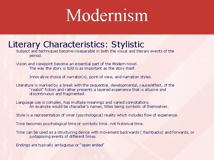 Modernism Literary Characteristics: Stylistic Subject and techniques become inseparable in both the visual and