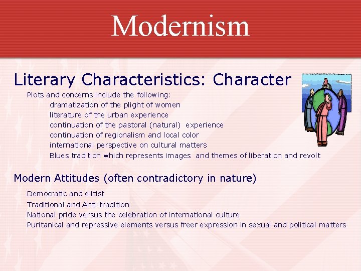Modernism Literary Characteristics: Character Plots and concerns include the following: dramatization of the plight