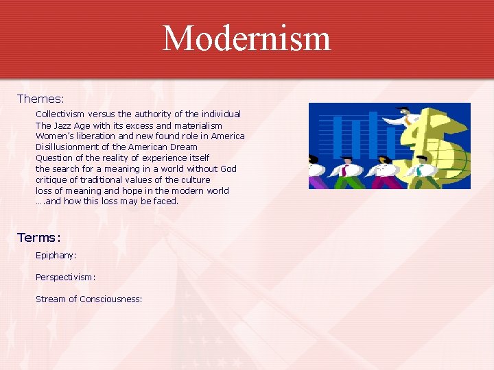 Modernism Themes: Collectivism versus the authority of the individual The Jazz Age with its