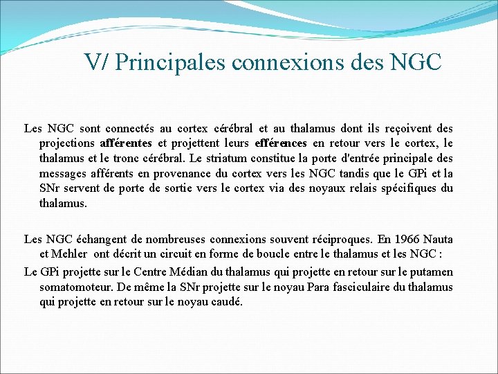 V/ Principales connexions des NGC Les NGC sont connectés au cortex cérébral et au