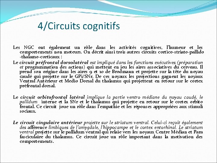 4/Circuits cognitifs Les NGC ont également un rôle dans les activités cognitives, l’humeur et