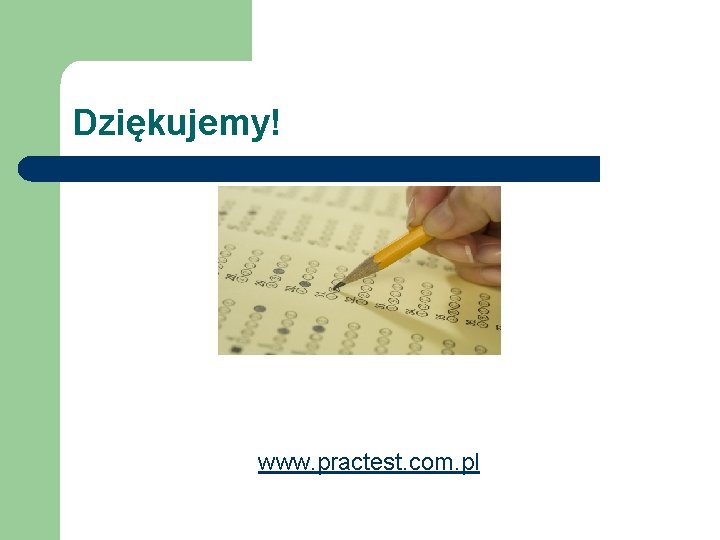 Dziękujemy! www. practest. com. pl 