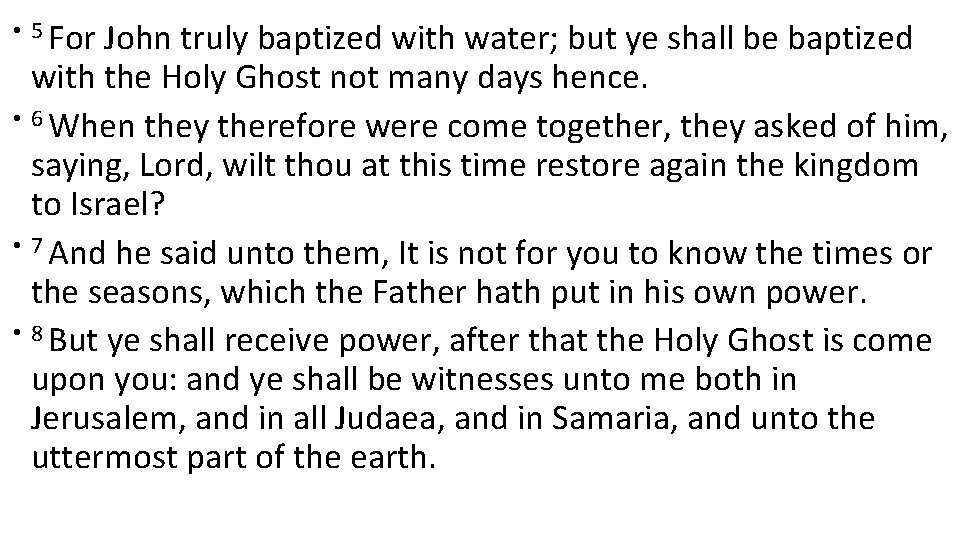 • 5 For John truly baptized with water; but ye shall be baptized • 5 For John truly baptized with water; but ye shall be baptized