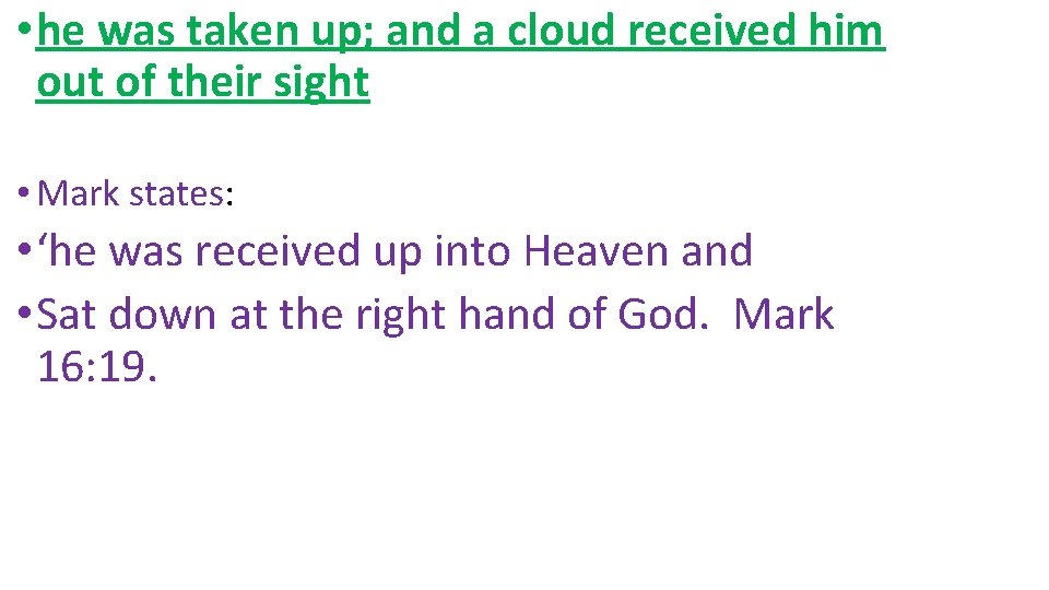 • he was taken up; and a cloud received him out of their • he was taken up; and a cloud received him out of their