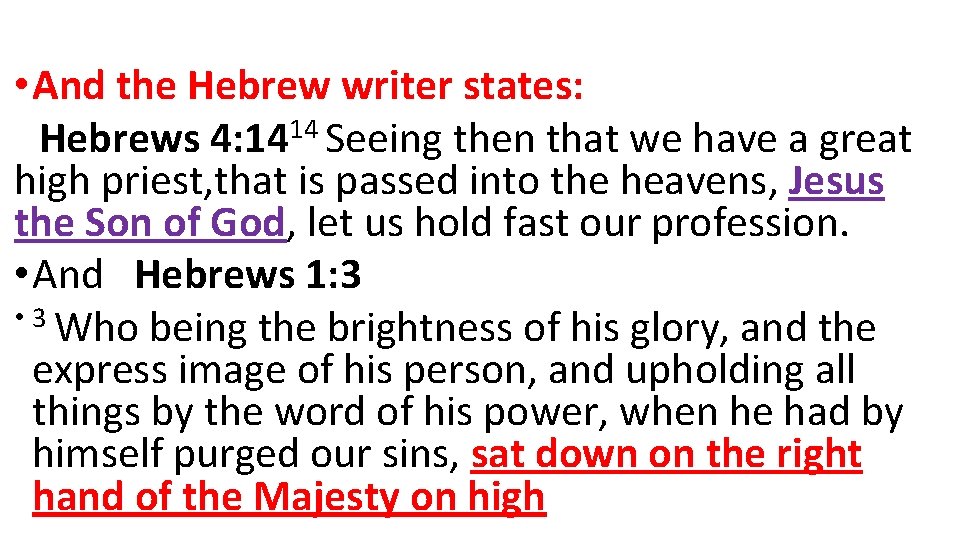 • And the Hebrew writer states: Hebrews 4: 1414 Seeing then that we • And the Hebrew writer states: Hebrews 4: 1414 Seeing then that we