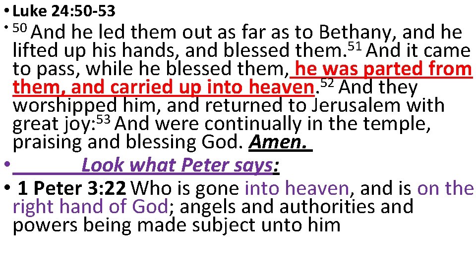 • Luke 24: 50 -53 • 50 And he led them out as • Luke 24: 50 -53 • 50 And he led them out as