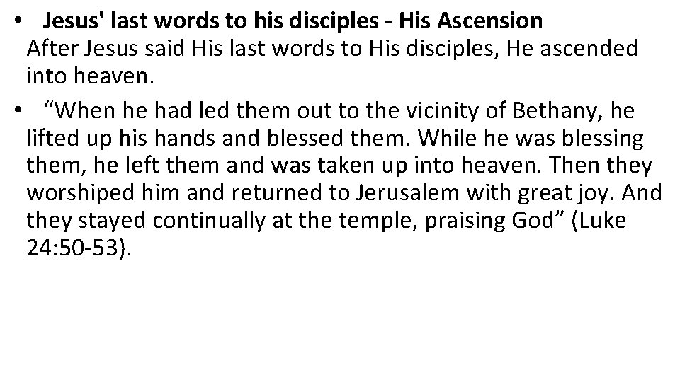 • Jesus' last words to his disciples - His Ascension After Jesus said • Jesus' last words to his disciples - His Ascension After Jesus said