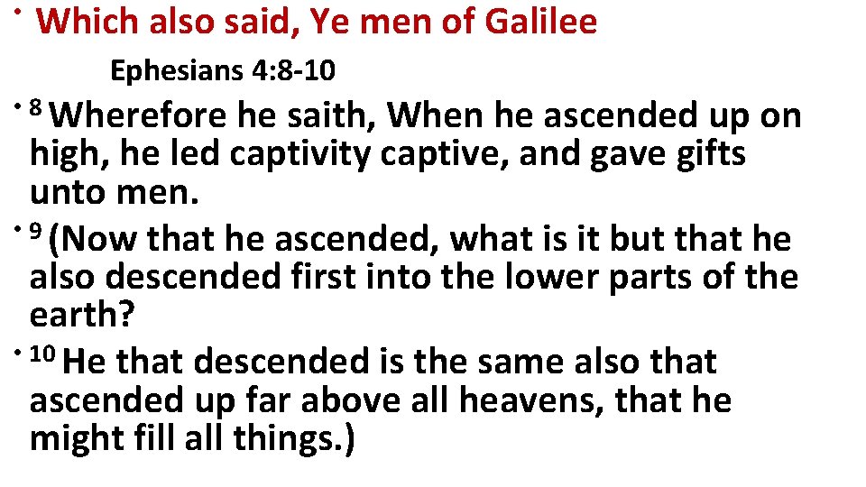 • Which also said, Ye men of Galilee Ephesians 4: 8 -10 • • Which also said, Ye men of Galilee Ephesians 4: 8 -10 •