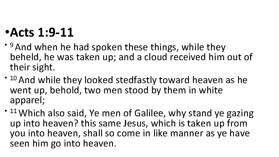 • Acts 1: 9 -11 • 9 And when he had spoken these • Acts 1: 9 -11 • 9 And when he had spoken these