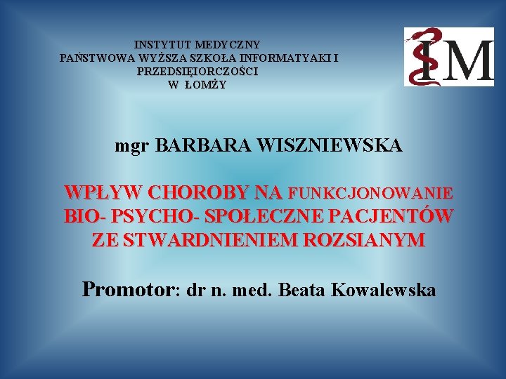 INSTYTUT MEDYCZNY PAŃSTWOWA WYŻSZA SZKOŁA INFORMATYAKI I PRZEDSIĘIORCZOŚCI W ŁOMŻY mgr BARBARA WISZNIEWSKA WPŁYW