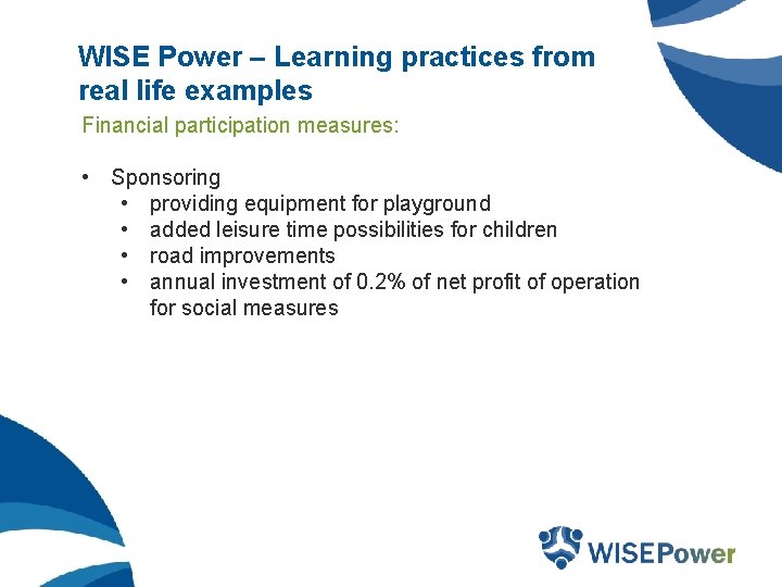 WISE Power – Learning practices from real life examples Financial participation measures: • Sponsoring