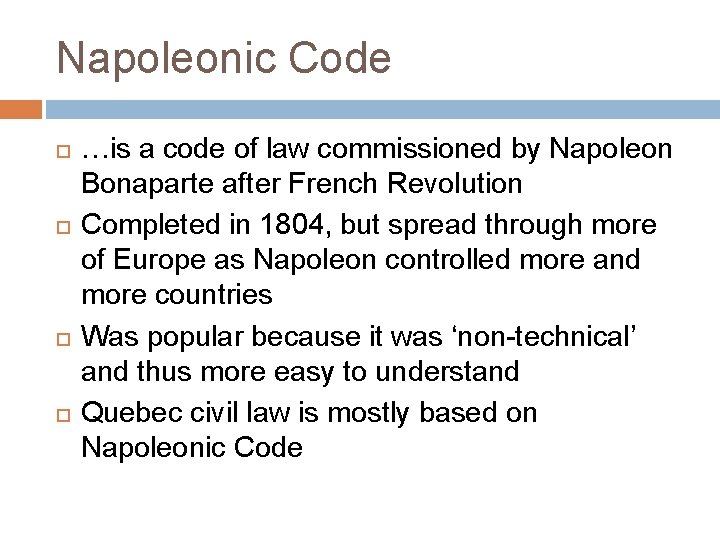 Napoleonic Code …is a code of law commissioned by Napoleon Bonaparte after French Revolution