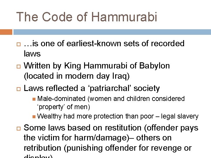 The Code of Hammurabi …is one of earliest-known sets of recorded laws Written by