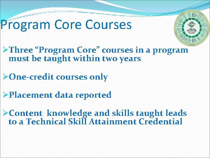 Program Core Courses ØThree “Program Core” courses in a program must be taught within