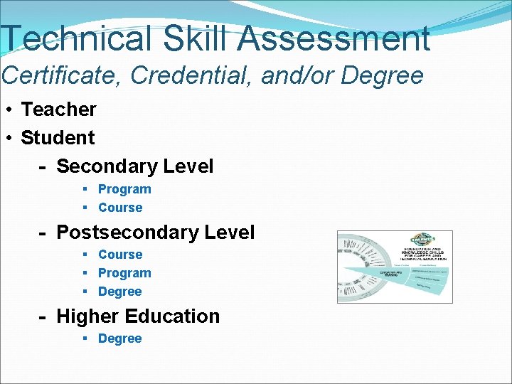 Technical Skill Assessment Certificate, Credential, and/or Degree • Teacher • Student - Secondary Level