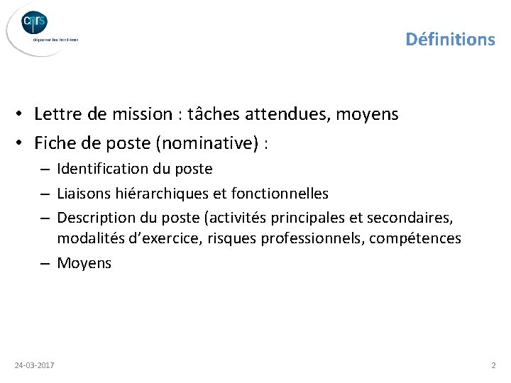 Définitions • Lettre de mission : tâches attendues, moyens • Fiche de poste (nominative)