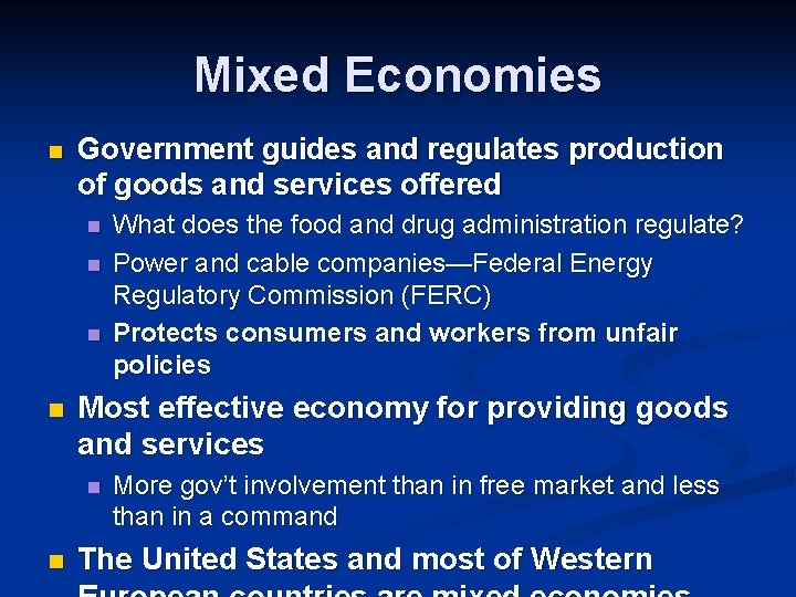 Mixed Economies n Government guides and regulates production of goods and services offered n