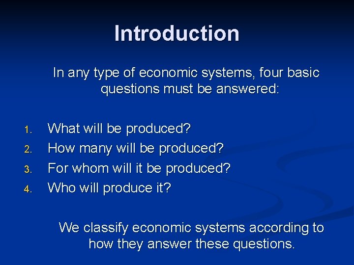 Introduction In any type of economic systems, four basic questions must be answered: 1.