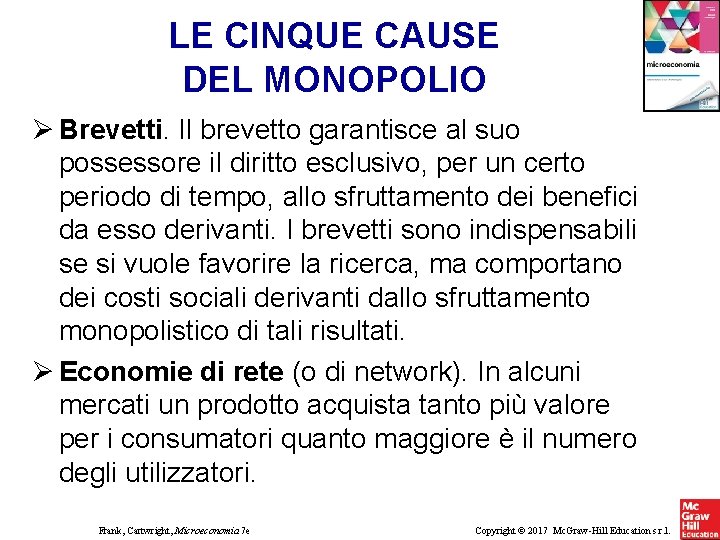 LE CINQUE CAUSE DEL MONOPOLIO Brevetti. Il brevetto garantisce al suo possessore il diritto