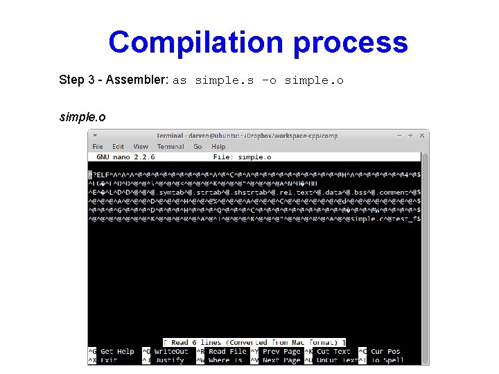 Compilation process Step 3 - Assembler: as simple. s –o simple. o 