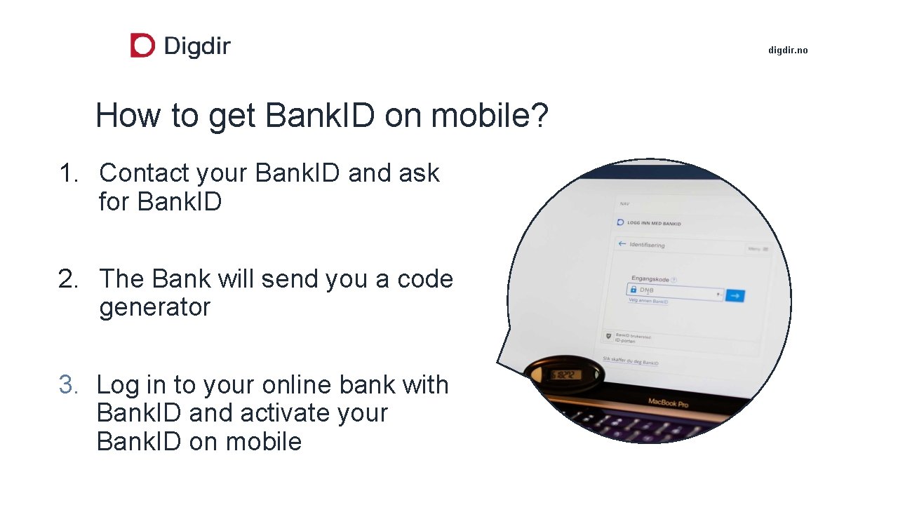 digdir. no How to get Bank. ID on mobile? 1. Contact your Bank. ID