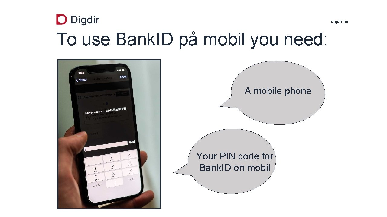 digdir. no To use Bank. ID på mobil you need: A mobile phone Your