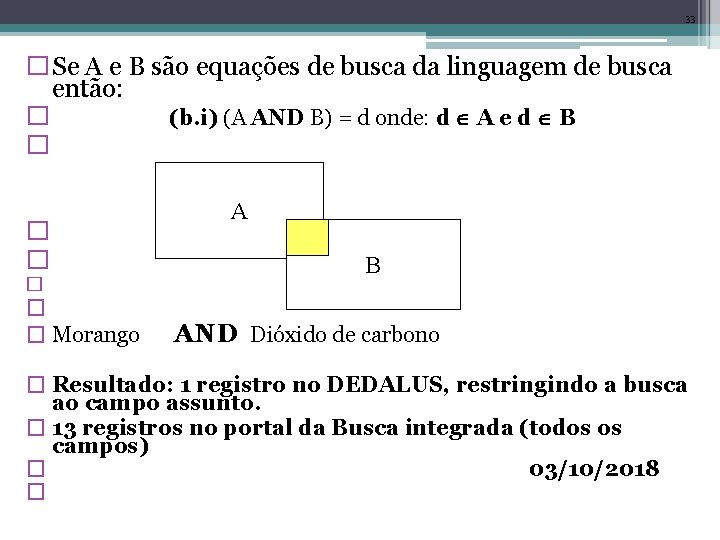 33 �Se A e B são equações de busca da linguagem de busca então: