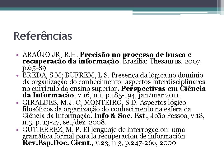 Referências • ARAÚJO JR; R. H. Precisão no processo de busca e recuperação da