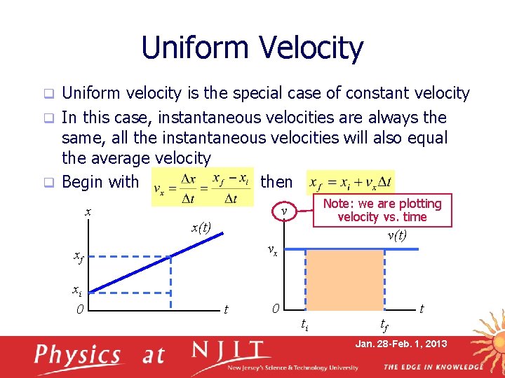 Uniform Velocity Uniform velocity is the special case of constant velocity q In this