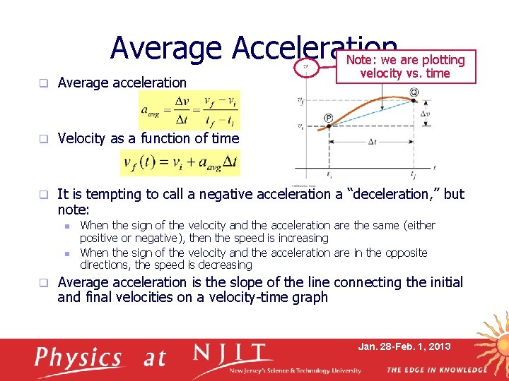 Average Acceleration Note: we are plotting velocity vs. time q Average acceleration q Velocity