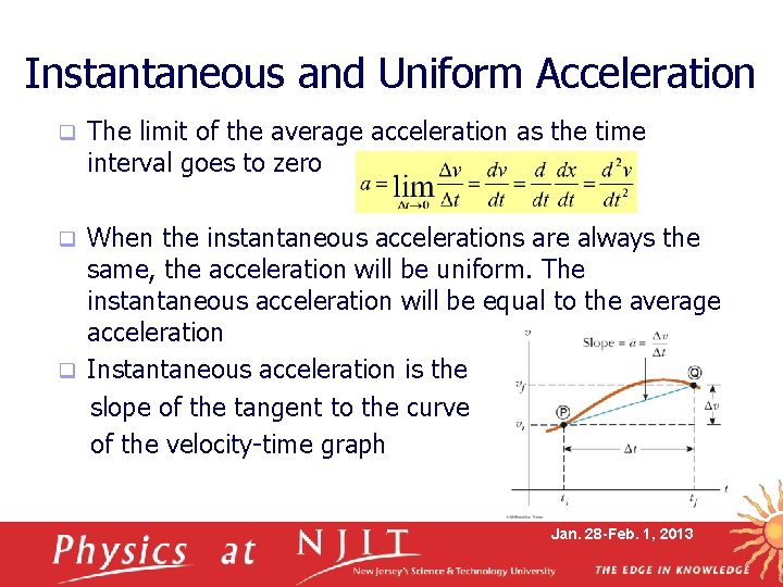 Instantaneous and Uniform Acceleration q The limit of the average acceleration as the time