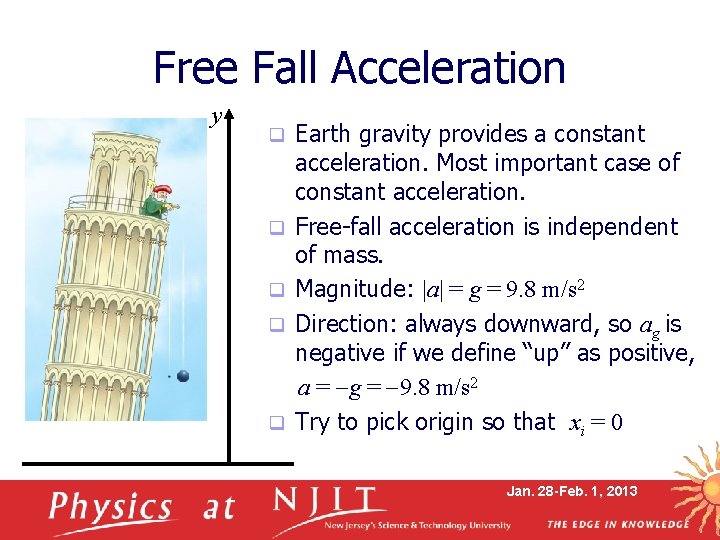 Free Fall Acceleration y q q q Earth gravity provides a constant acceleration. Most Free Fall Acceleration y q q q Earth gravity provides a constant acceleration. Most
