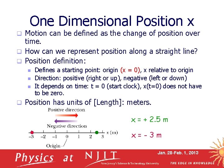 One Dimensional Position x Motion can be defined as the change of position over