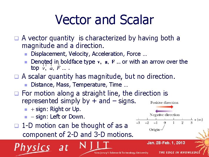 Vector and Scalar q A vector quantity is characterized by having both a magnitude