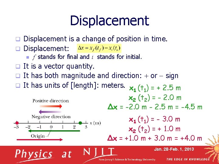 Displacement is a change of position in time. q Displacement: q n f stands