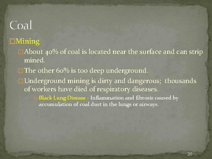 Coal �Mining � About 40% of coal is located near the surface and can