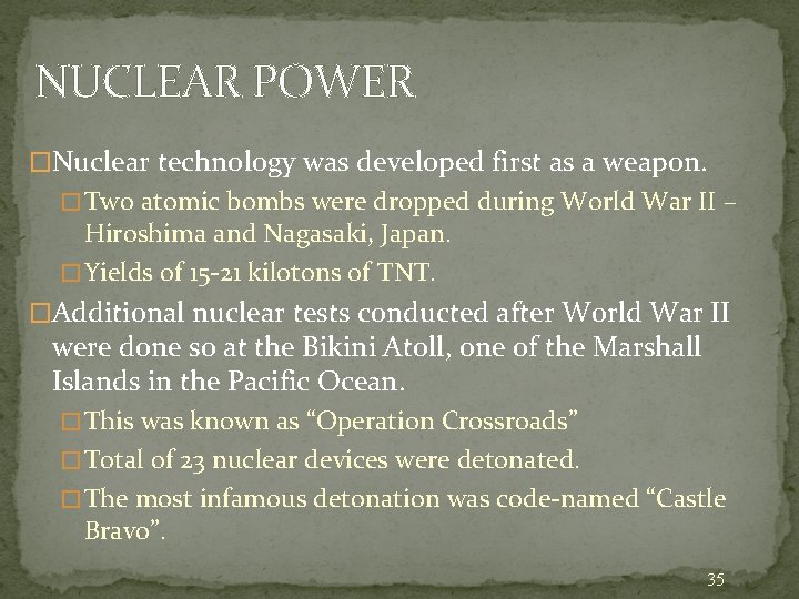 NUCLEAR POWER �Nuclear technology was developed first as a weapon. � Two atomic bombs