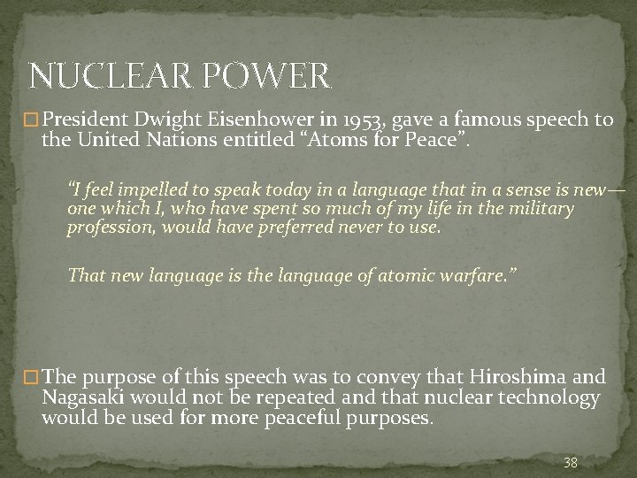 NUCLEAR POWER � President Dwight Eisenhower in 1953, gave a famous speech to the